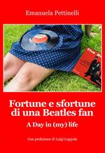 Fortune e sfortune di una Beatles fan. A Day in (my) life