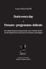 Doris every day e pensare-programma delicato. Due ideali tempi (consequenziali, come richiede la freccia del tempo) di un unico percorso umano e pscicologico