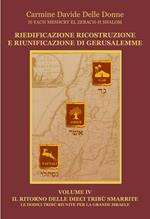 Riedificazione ricostruzione e riunificazione di Gerusalemme. Vol. 4: Il ritorno delle dieci tribù smarrite. Le dodici tribù riunite per la grande Israele