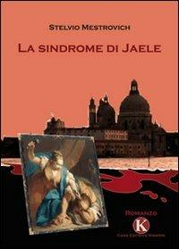 La sindrome di Jaele - Stelvio Mestrovich - copertina