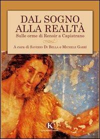 Dal sogno alla realtà. Sulle orme di Renoir a Capistrano - Saverio Di Bella,Michele Garrì - copertina