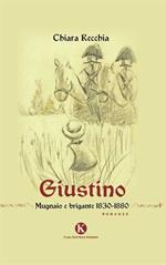 Giustino. Mugnaio e brigante 1830-1880