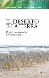 Il deserto e la terra. L'esperienza monastica nella chiesa locale - copertina