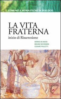 La vita fraterna. Inizio di Risurrezione - Mario De Maio,Bruno Secondin,Cesare Falletti - copertina