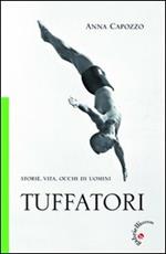 Tuffatori. Storie, vita, occhi di uomini