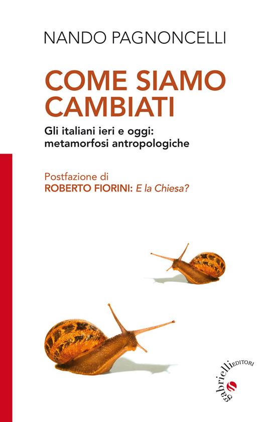 Come siamo cambiati. Gli italiani ieri e oggi: metamorfosi antropologiche - Nando Pagnoncelli - ebook