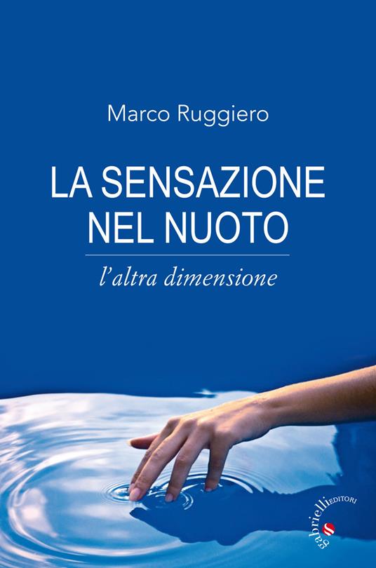 La sensazione nel nuoto. L'altra dimensione - Marco Ruggiero - copertina