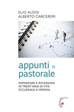 Appunti di pastorale. Esperienze e riflessioni in trent'anni di vita ecclesiale a Verona