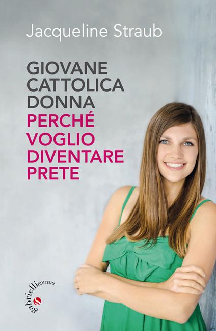 Giovane cattolica donna. Perché voglio diventare prete - Jacqueline Straub - copertina