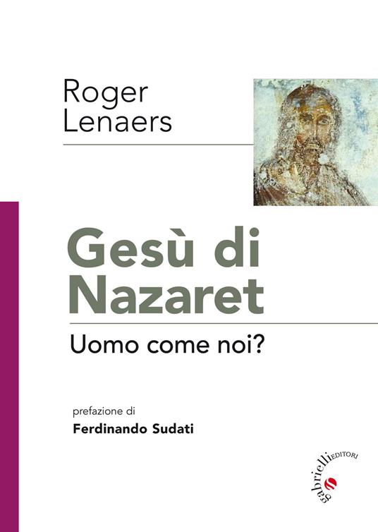 Gesù di Nazaret. Uomo come noi? - Roger Lenaers - copertina