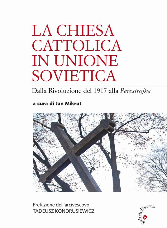 La Chiesa cattolica in Unione Sovietica. Dalla Rivoluzione del 1917 alla Perestrojka - copertina