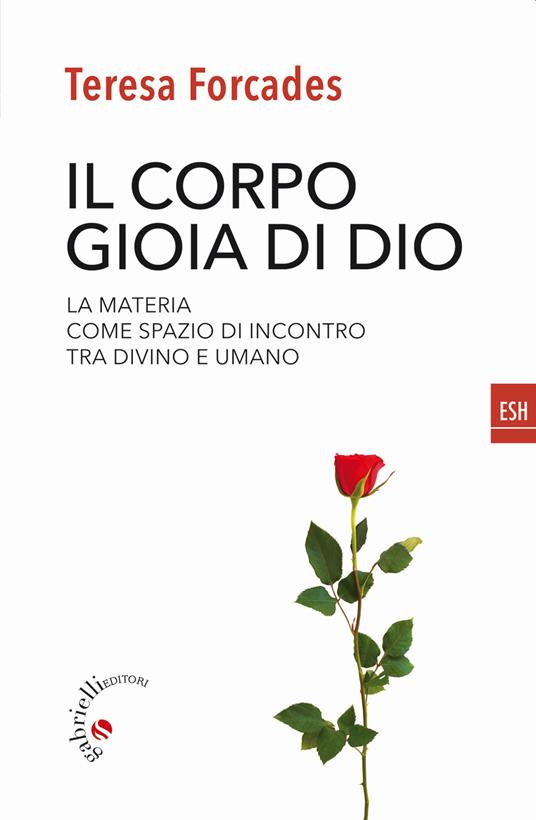 Il corpo, gioia di Dio. La materia come spazio di incontro tra divino e umano - Teresa Forcades - copertina