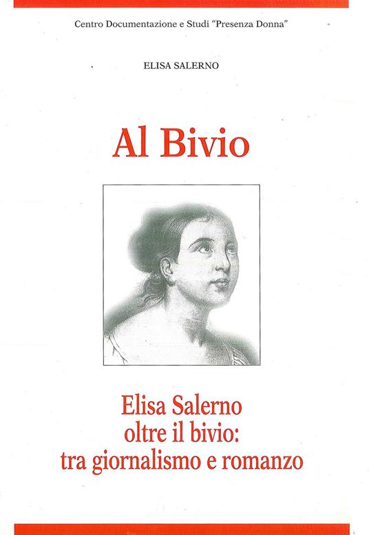 Al bivio. Elisa Salerno oltre il bivio: tra giornalismo e romanzo - Elisa Salerno - copertina