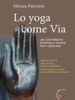 Lo Yoga come via. Un contributo spirituale anche per i cristiani