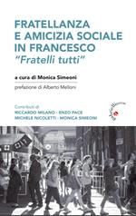 Fratellanza e amicizia sociale in Francesco. «Fratelli tutti»