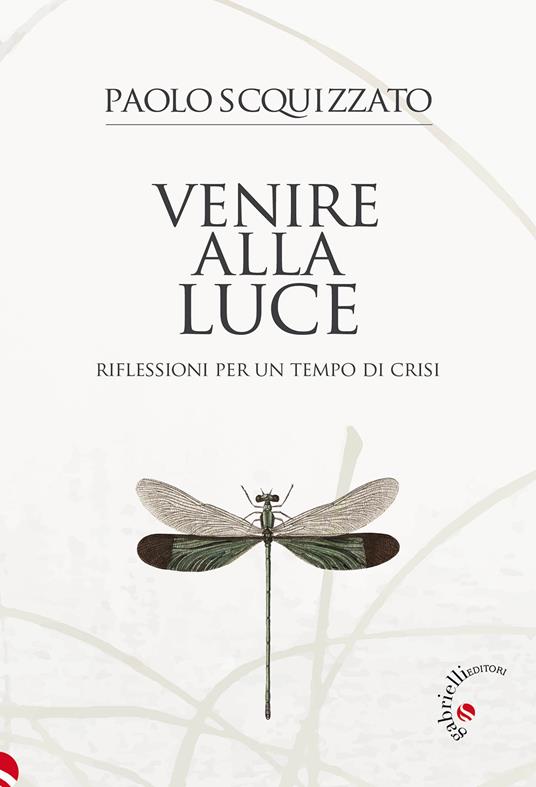 Venire alla luce. Riflessioni per un tempo di crisi - Paolo Scquizzato - copertina