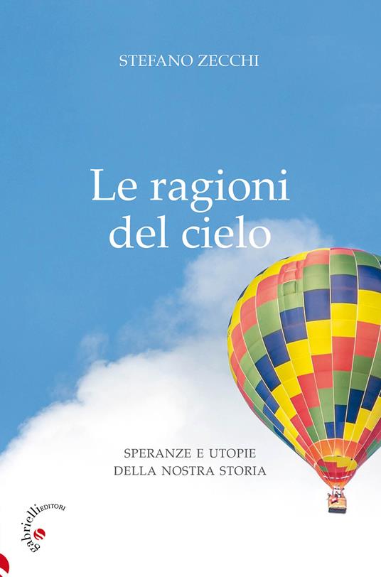 Le ragioni del cielo. Speranze e utopie della nostra storia - Stefano G. Zecchi - copertina