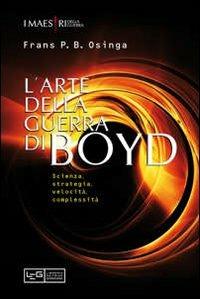 L' arte della guerra di John Boyd. Scienza, strategia, velocità, complessità - Frans P. Osinga - copertina