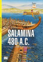 Salamina 480 a.C. La battaglia navale che salvò la Grecia