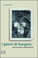 I giorni di Gargaro. Ricordi di guerra, memorie di pace