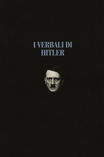 I verbali di Hitler. Rapporti stenografici di guerra. Vol. 1-2: 1942-1943-1944-1945. - copertina