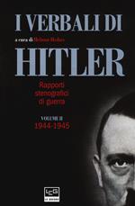 I verbali di Hitler. Rapporti stenografici di guerra. Vol. 2: 1944-1945.