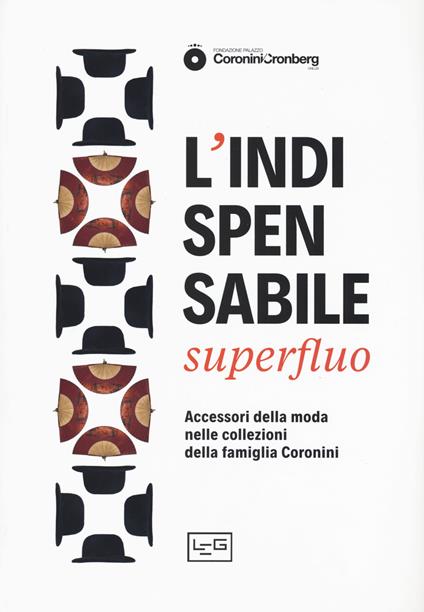 L' indispensabile superfluo. Gli accessori della moda nei ritratti della famiglia Coronini. Catalogo della mostra (Gorizia, 13 aprile-10 novembre 2019) - copertina