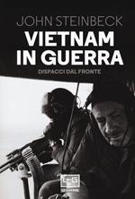 Vietnam in guerra. Dispacci dal fronte