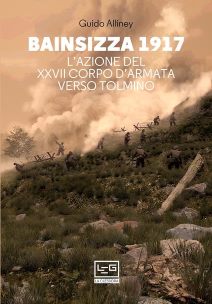 Bainsizza 1917. L’azione del XXVII corpo d’armata verso Tolmino - Guido Alliney - copertina