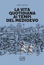 La vita quotidiana ai tempi del Medioevo