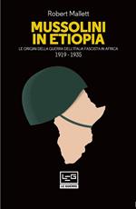 Mussolini in Etiopia. Le origini della guerra dell'Italia fascista in Africa (1919-1935)