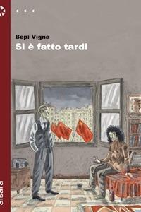 Si è fatto tardi - Bepi Vigna - ebook