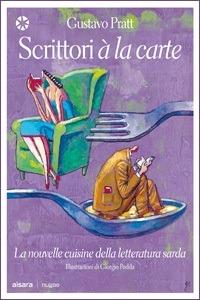 Scrittori à la carte. La nouvelle cuisine della letteratura sarda - Gustavo Pratt,G. Podda - ebook