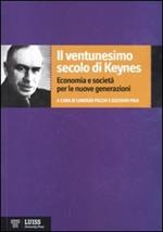 Il ventunesimo secolo di Keynes. Economia e società per le nuove generazioni