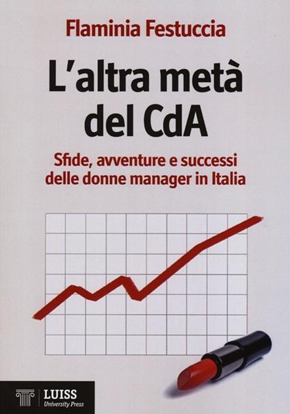 L' altra metà del CdA. Sfide, avventure e successi delle donne manager in Italia - Flaminia Festuccia - copertina