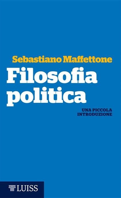 Filosofia politica. Una piccola introduzione - Sebastiano Maffettone - ebook