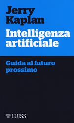 Intelligenza artificiale. Guida al futuro prossimo