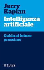 Intelligenza artificiale. Guida al futuro prossimo