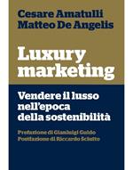 Luxury marketing. Vendere il lusso nell'epoca della sostenibilità