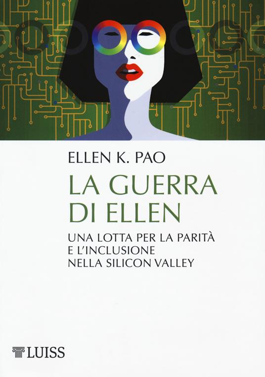 La guerra di Ellen. Una lotta per la parità e l'inclusione nella Silicon Valley - Ellen K. Pao - copertina