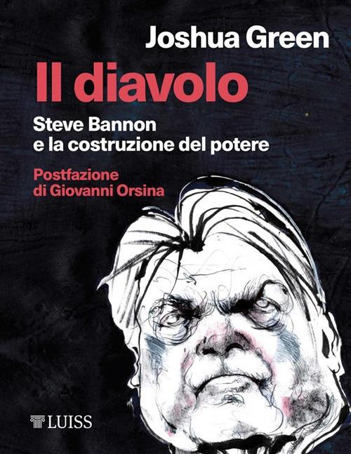 Il diavolo. Steve Bannon e la costruzione del potere - Joshua Green,Marco Valerio Lo Prete - ebook