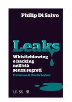 Leaks. Whistleblowing e hacking nell'età senza segreti