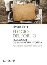 Elogio dell'oblio. I paradossi della memoria storica