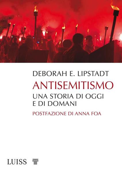 Antisemitismo. Una storia di oggi e di domani - Deborah E. Lipstadt,Chiara Veltri - ebook