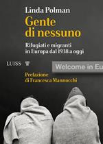 Gente di nessuno. Rifugiati e migranti in Europa dal 1938 a oggi