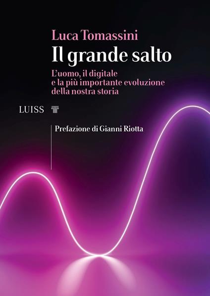 Il grande salto. L'uomo, il digitale e la più importante evoluzione della nostra storia - Luca Tomassini - copertina