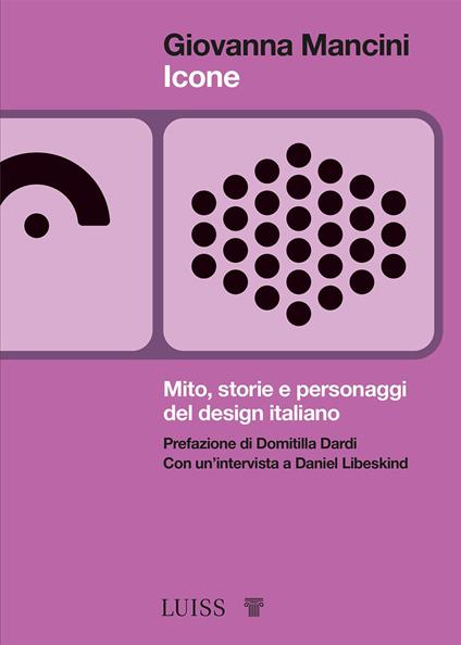 Icone. Mito, storie e personaggi del design italiano - Giovanna Mancini - copertina