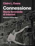 Connessione. Storia femminile di internet