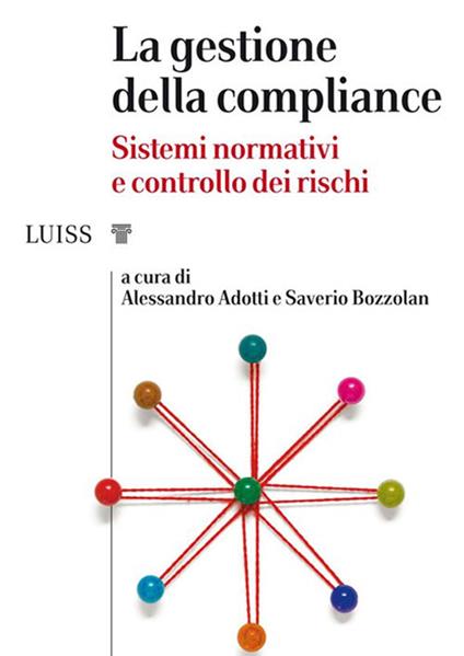 La gestione della compliance. Sistemi normativi e controllo dei rischi - Alessandro Adotti,Saverio Bozzolan - ebook