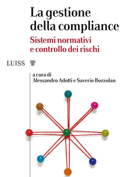 La gestione della compliance. Sistemi normativi e controllo dei rischi - Alessandro Adotti,Saverio Bozzolan - ebook